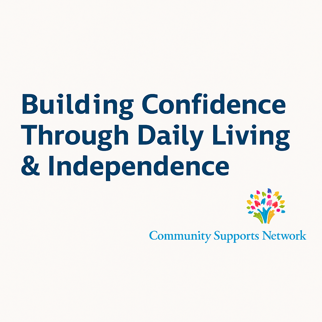 Styled cover with the words "building confidence through daily living & independence" followed by the company logo and name of Community Supports Network.