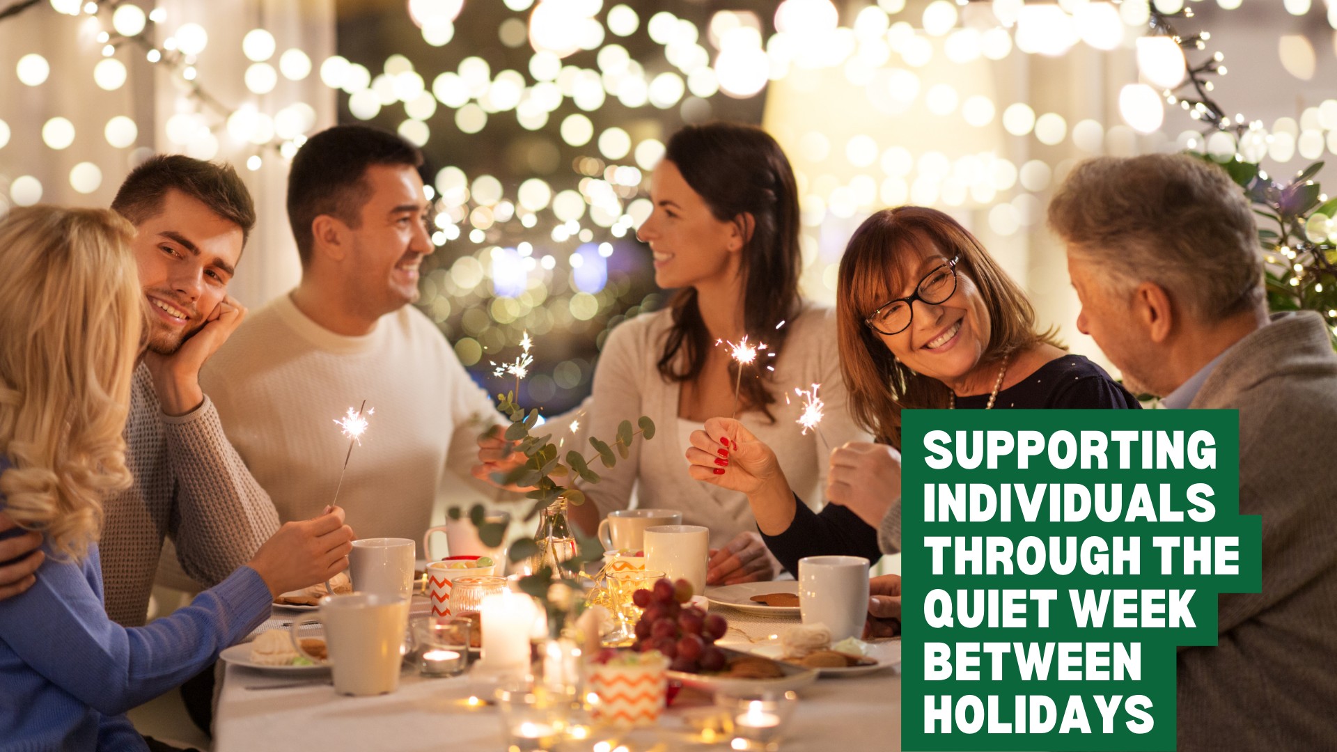 Photo of family celebrating the holidays with a caption that reads "supporting individuals through the quiet week between holidays".
