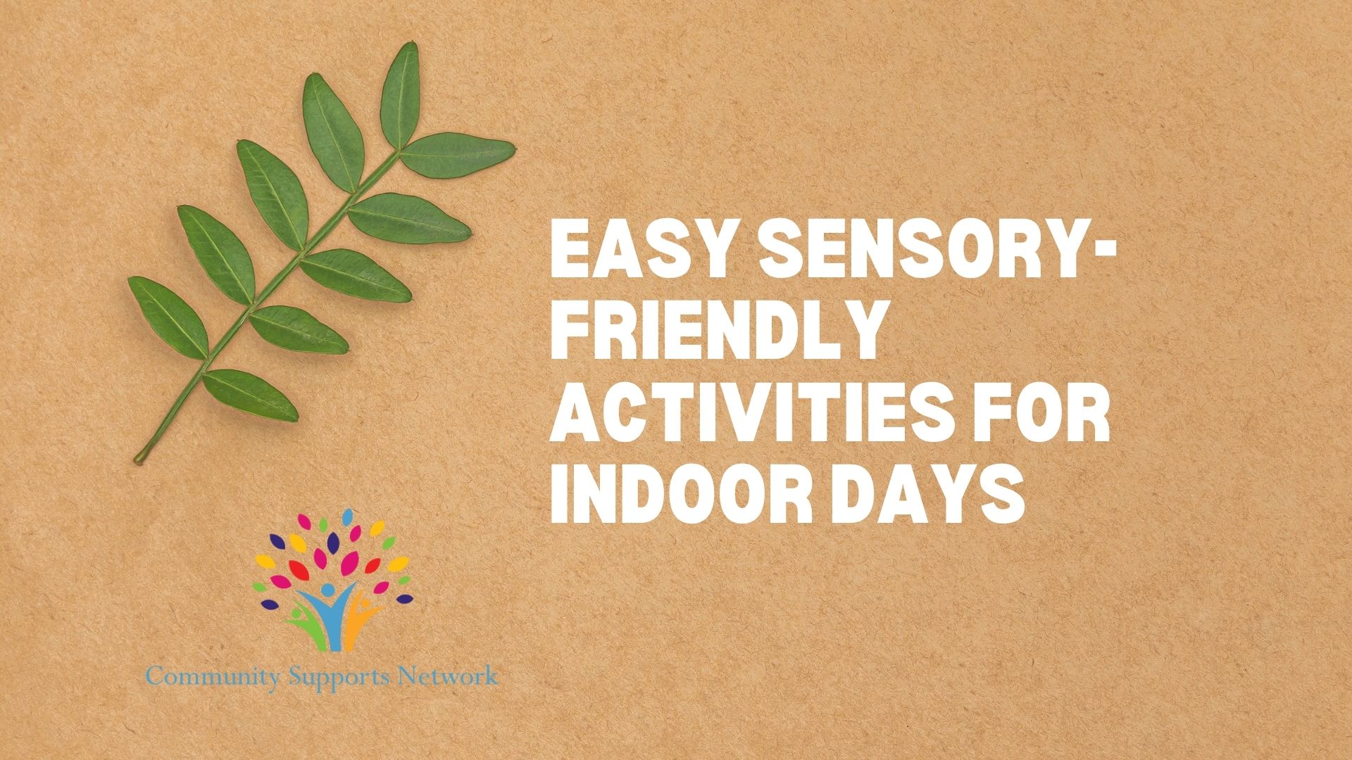 Graphic showing our company logo and a leafy plant branch next to the words "easy sensory-friendly activities for indoor days" which is the topic of this blog post.